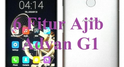 6 Fitur Ajib Advan G1