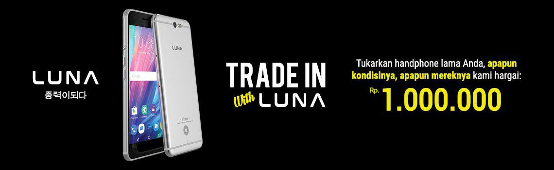 Trade in With Luna, Handphone Lama Anda Diharga Rp1 Juta