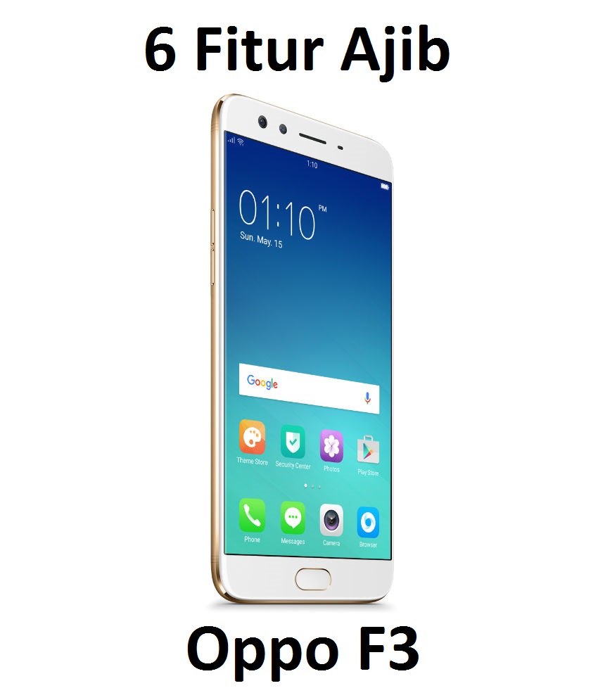 6 Fitur Ajib Oppo F3